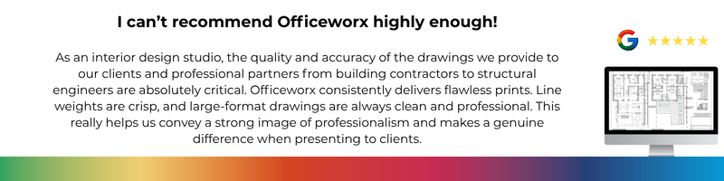 I can’t recommend Officeworx highly enough! As an interior design studio, the quality and accuracy of the drawings we provide to our clients and professional partners — from building contractors to structural engineers — are absolutely critical. Officeworx consistently delivers flawless prints. Line weights are crisp, and large-format drawings are always clean and professional. This really helps us convey a strong image of professionalism and makes a genuine difference when presenting to clients.